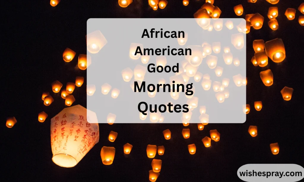 African American Good Morning Quotes: Powerful Words to Start Your Day with Hope, Strength, and Joy 2026