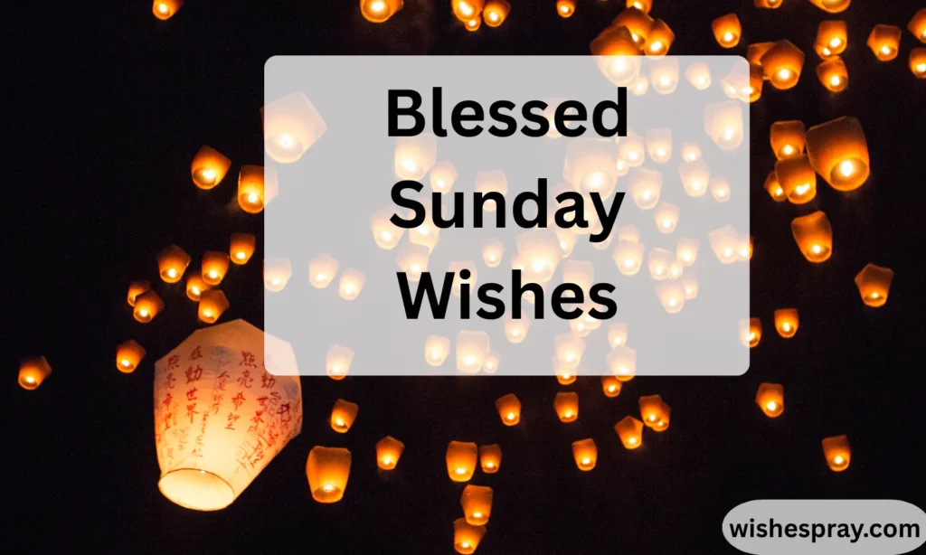Blessed Sunday Wishes: Heartfelt Messages, Quotes & Ideas to Brighten Every Soul 2026