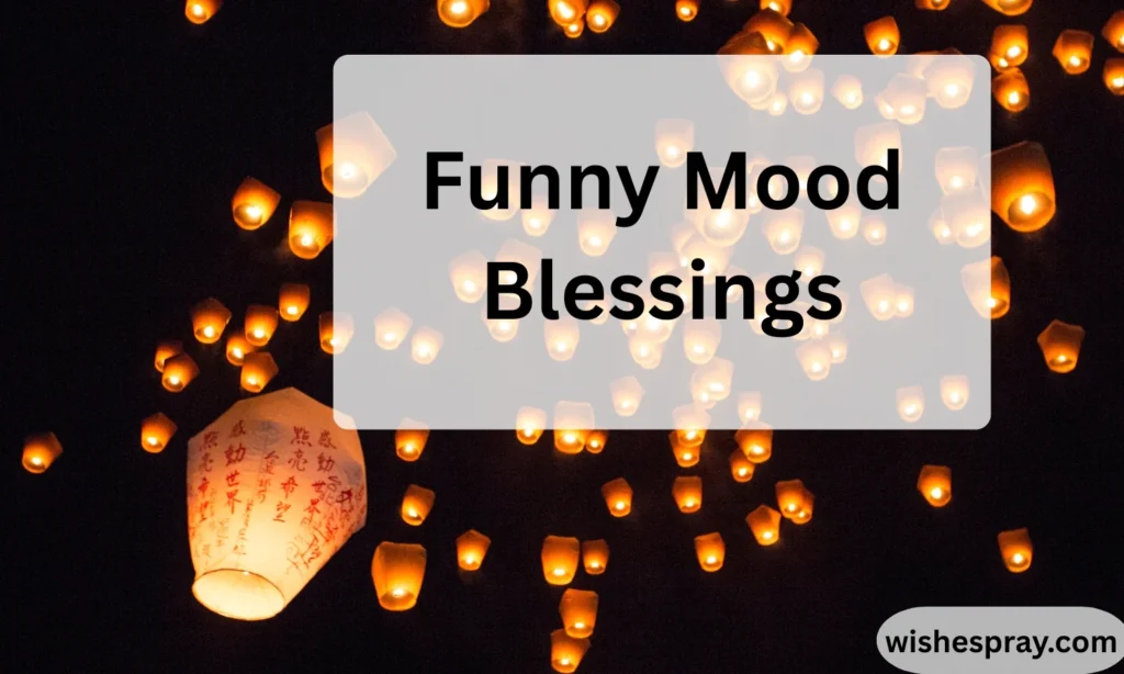 Funny Mood Blessings