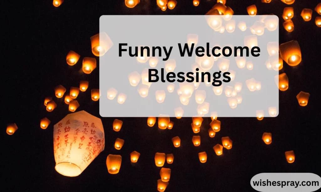 Funny Welcome Blessings: 250+ Hilarious and Heartwarming Ways to Welcome Anyone 2026