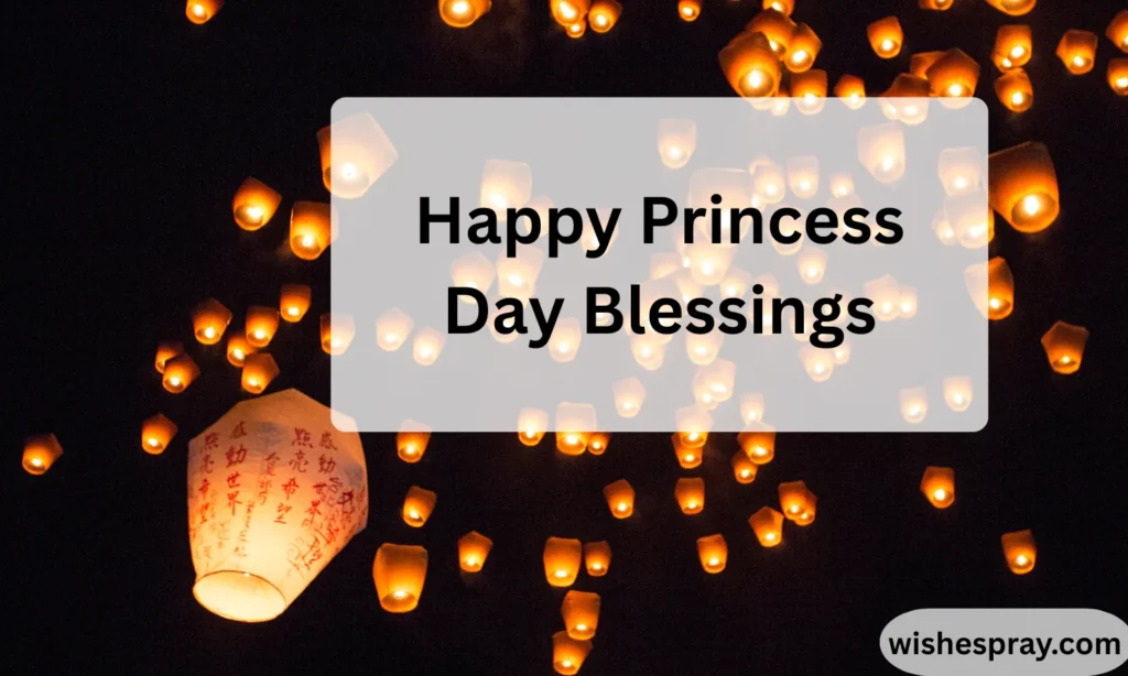 Happy Princess Day Blessings: Heartfelt Messages, Wishes, and Quotes to Celebrate Her Royal Moment 2026