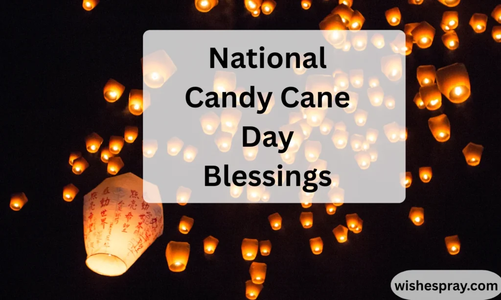 National Candy Cane Day Blessings: Heartwarming Wishes, Messages & Meaningful Celebrations (2026 Guide)