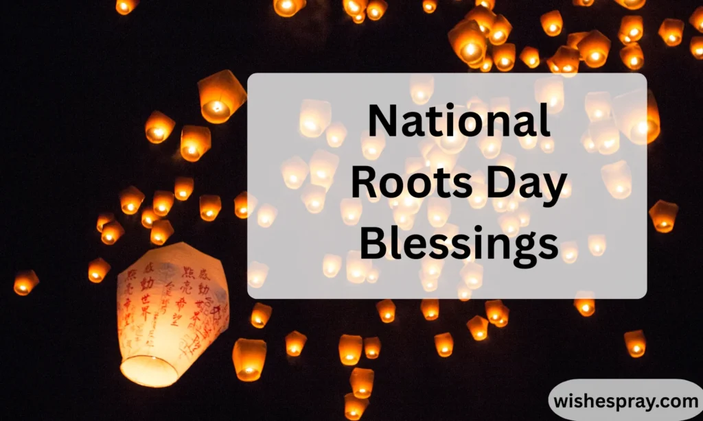 National Roots Day Blessings