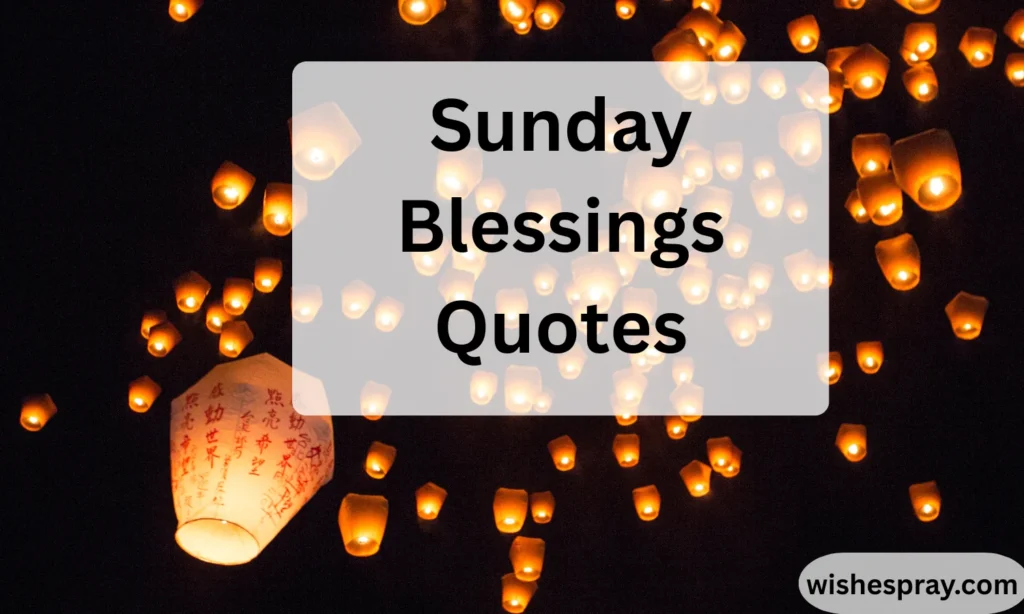 Sunday Blessings Quotes: Beautiful Words to Inspire Peace, Gratitude & Hope Every Sunday 2026