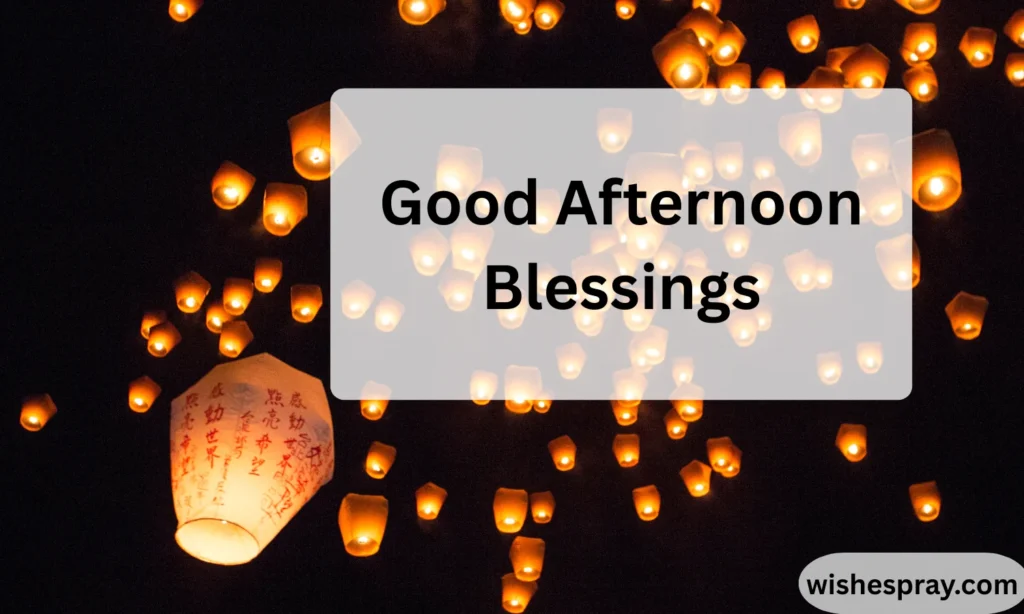 Good Afternoon Blessings: Heartfelt Messages, Prayers, and Quotes to Brighten Someone’s Day 2026