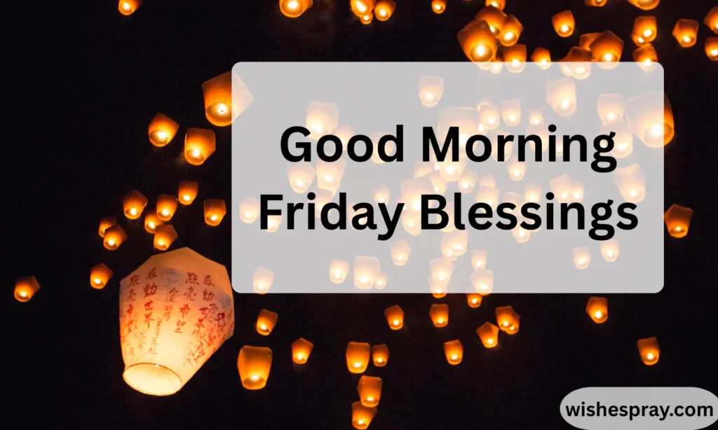 Good Morning Friday Blessings: Beautiful Friday Morning Messages, Quotes, Prayers & Positive Wishes 2026