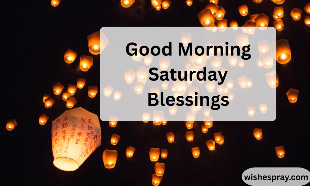 Good Morning Saturday Blessings: Heartwarming Messages, Quotes, Prayers, and Positive Weekend Wishes 2026