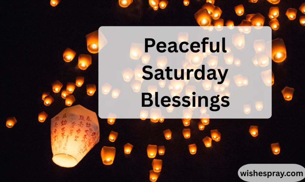 Peaceful Saturday Blessings: Beautiful Words to Bring Calm, Joy, and Hope to Your Weekend